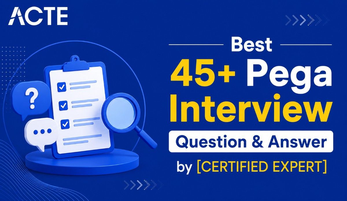 Best 45+ Pega Interview Question & Answer