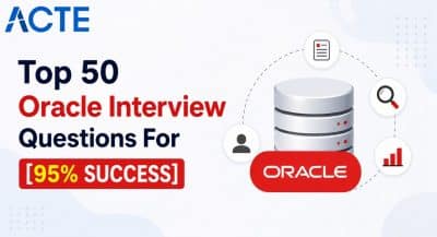 Top 50 Oracle Interview Questions For [95% SUCCESS] Interview Question