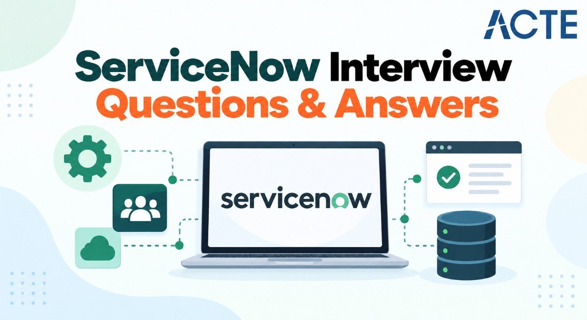 ServiceNow Interview Questions & Answers