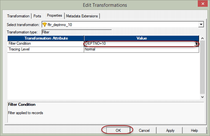 Now again in the edit transformation window in Properties tab you will see the filter condition, select OK button-Informatica Transformations Tutorial