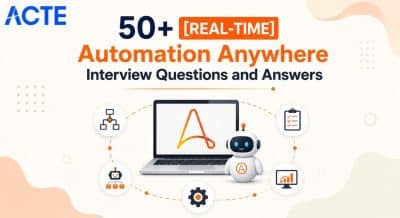 50+ [REAL-TIME] Automation Anywhere Interview Questions and Answers Interview Question