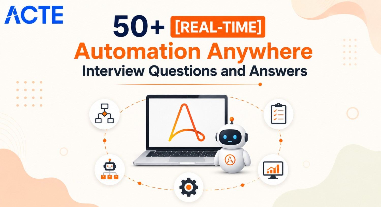 50+ [REAL-TIME] Automation Anywhere Interview Questions and Answers Interview Question