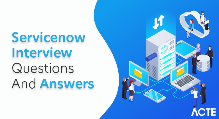 Servicenow Interview Questions and Answers
