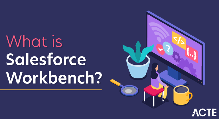 What is Salesforce Workbench