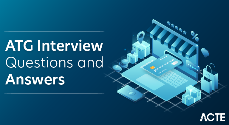 ATG Interview Questions and Answers