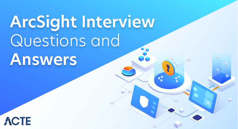ArcSight Interview Questions and Answers