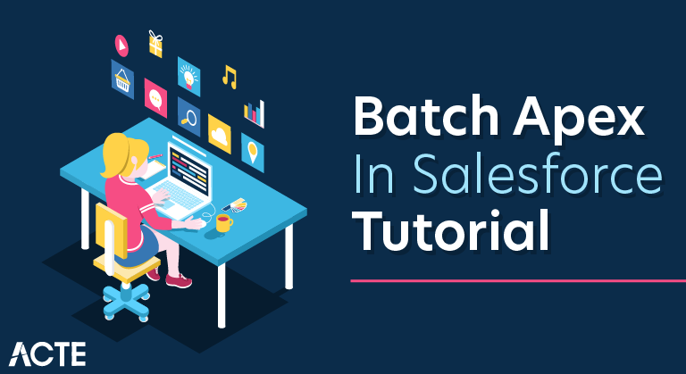 Batch Apex in Salesforce Tutorial