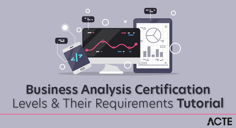 Business Analysis Certification Levels & Their Requirements Tutorial