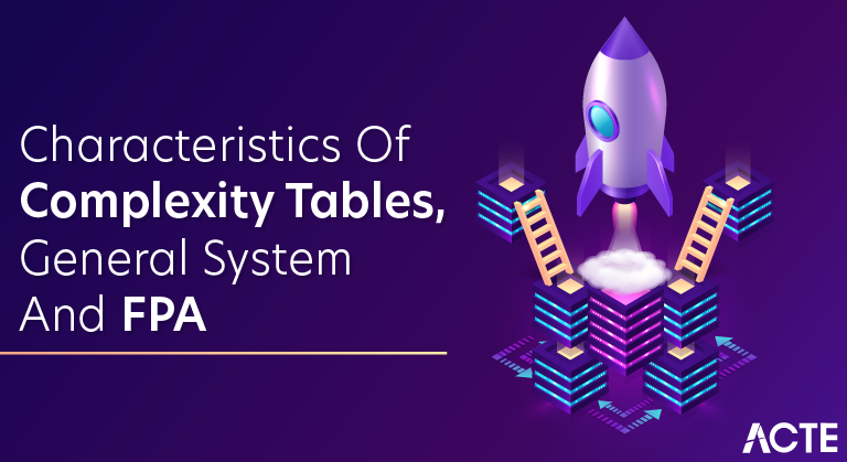 Characteristics Of Complexity Tables, General System and FPA