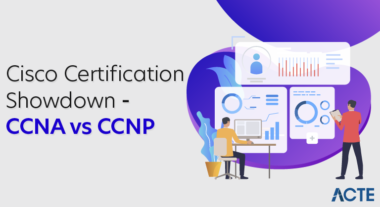 Cisco Certification Showdown—CCNA vs CCNP