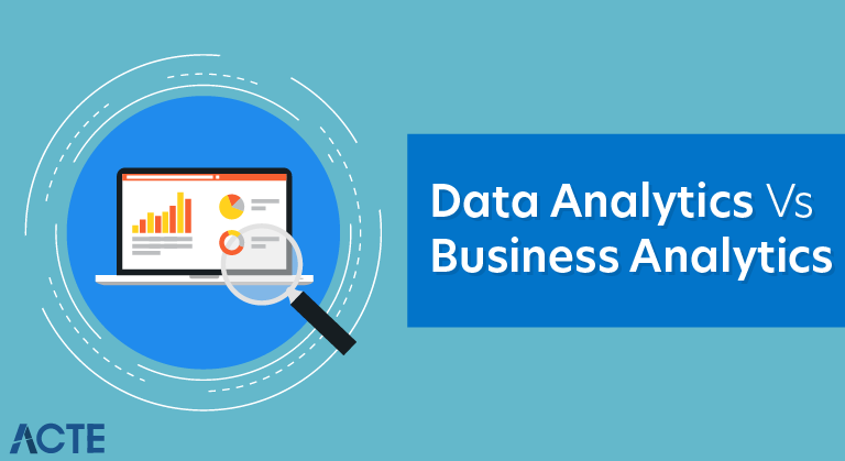 Data Analytics Vs Business Analytics
