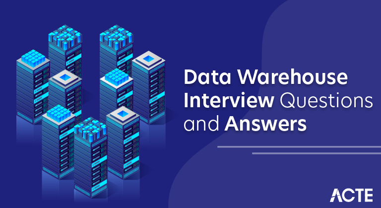 Data Warehouse Interview Questions and Answers