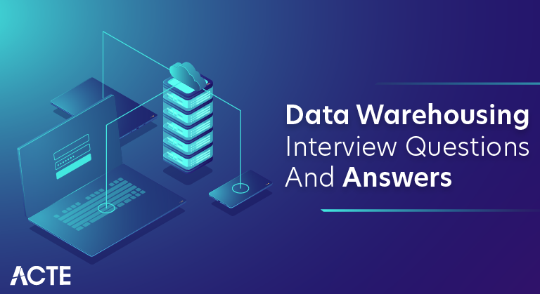 Data Warehousing Interview Questions and Answers