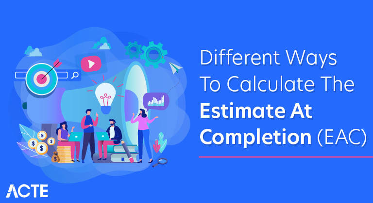 Different Ways to Calculate the Estimate at Completion (EAC)