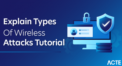 Explain types of Wireless Attacks Tutorial