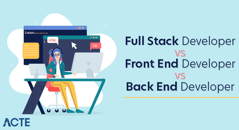 Full Stack Developer vs Front End Developer vs Back End Developer