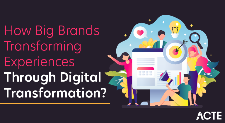 How Big Brands Transforming Experiences Through Digital Transformation
