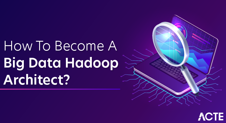 How To Become A Big Data Hadoop Architect