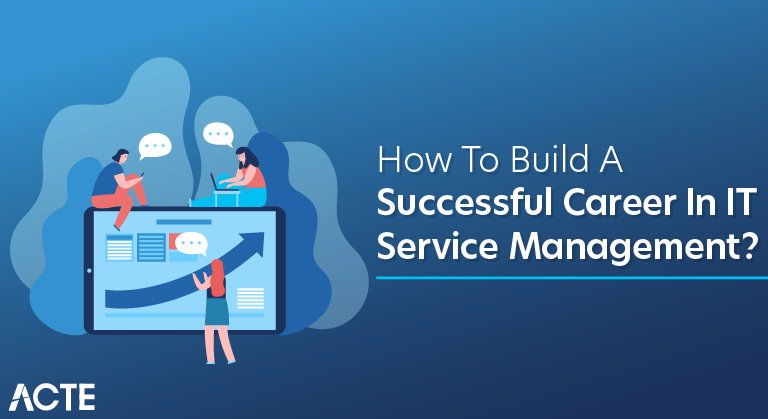 How to Build a Successful Career in IT Service Management