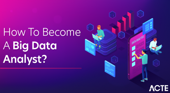 How to Become a Big Data Analyst? [In-Demand]
