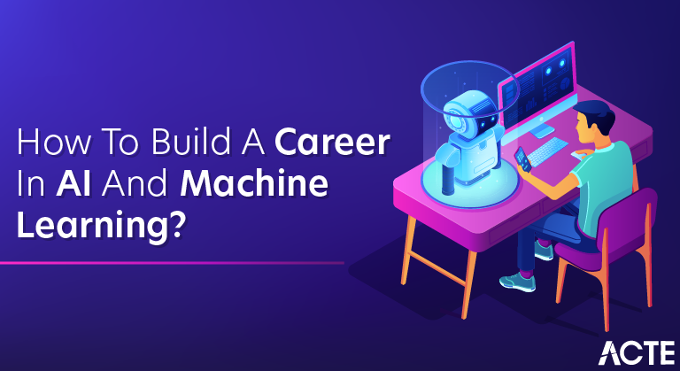 How to Build a Career in AI and Machine Learning