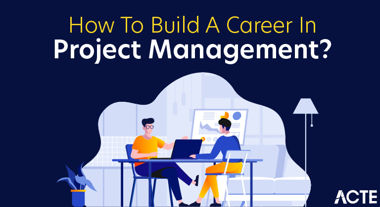 How to Build a Career in Project Management