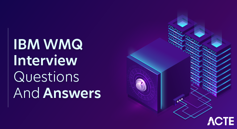 IBM WMQ Interview Questions and Answers