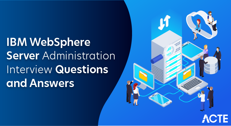 IBM WebSphere Server Administration Interview Questions and Answers