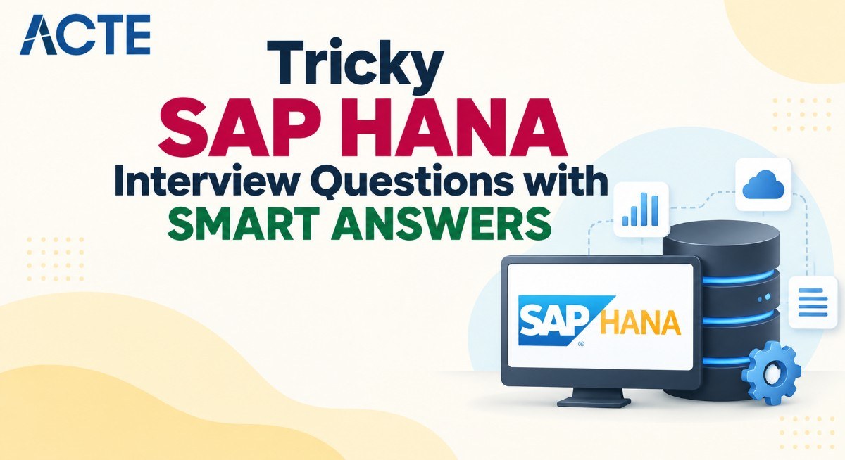 Tricky SAP HANA Interview Questions with SMART ANSWERS