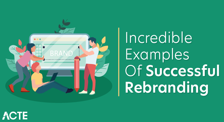 Incredible Examples of Successful Rebranding