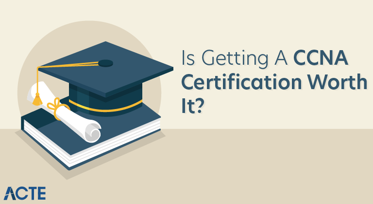 Is Getting a CCNA Certification Worth It