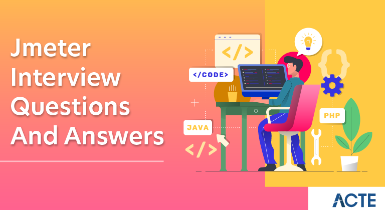 Jmeter Interview Questions and Answers