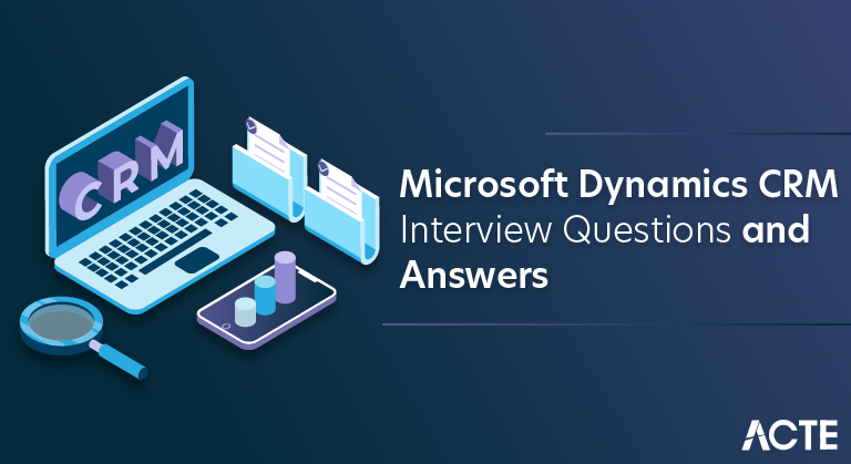 Microsoft Dynamics CRM Interview Questions and Answers