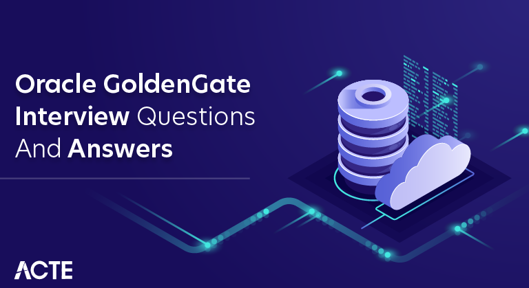 Oracle GoldenGate Interview Questions and Answers