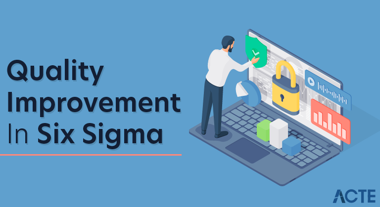 Quality Improvement in Six Sigma