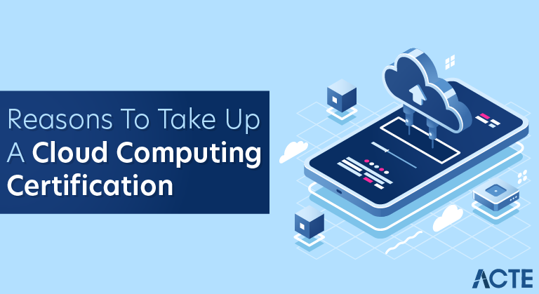 Reasons to Take up A Cloud Computing Certification