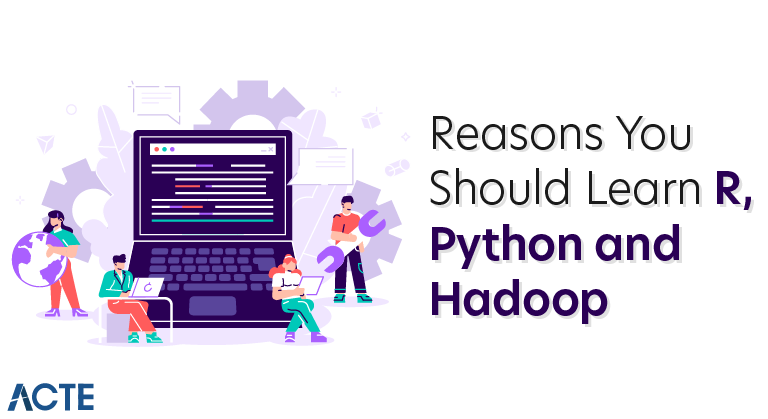 Reasons You Should Learn R, Python, and Hadoop