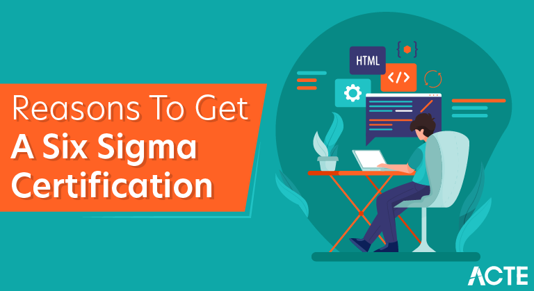 Reasons to Get a Six Sigma Certification
