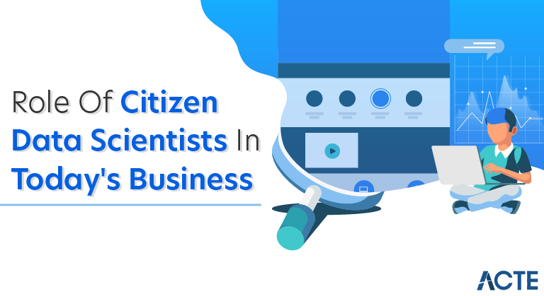 Role of Citizen Data Scientists in Today's Business
