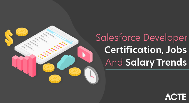 Salesforce Developer Certification, Jobs And Salary Trends