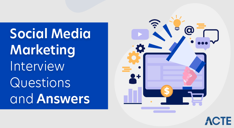 Social Media Marketing Interview Questions and Answers