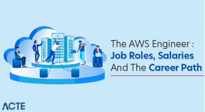 The AWS Engineer - Job Roles, Salaries And the Career Path