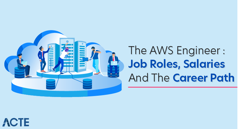The AWS Engineer - Job Roles, Salaries And the Career Path