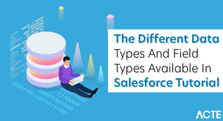 The different data types and field types available in Salesforce Tutorial