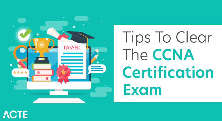Tips To Clear The CCNA Certification Exam