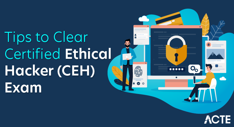 Tips to Clear Certified Ethical Hacker (CEH) Exam