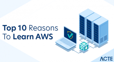 Top 10 Reasons to Learn AWS