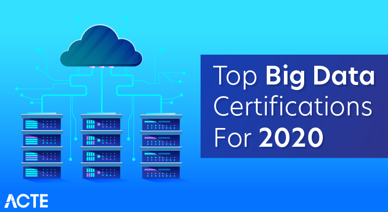 Top Big Data Certifications for 2020