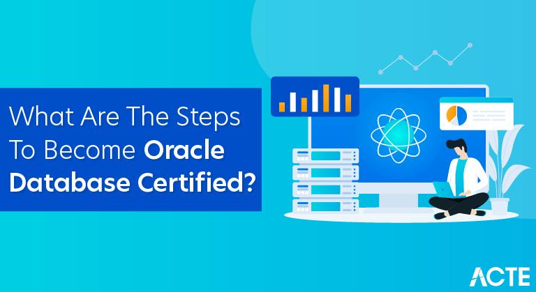 What Are The Steps To Become Oracle Database Certified