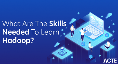 What Are the Skills Needed to Learn Hadoop